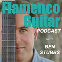The Flamenco Guitar Podcast with Ben Stubbs